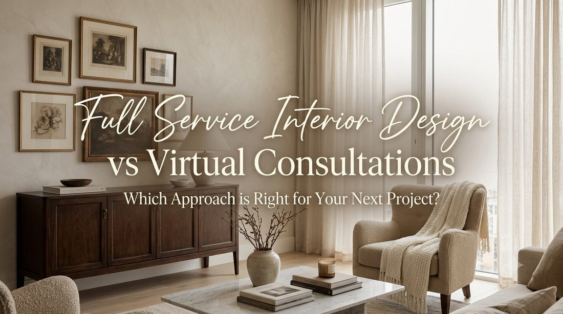 Full Service Interior Design vs Virtual Consultations Which Approach is Right for Your Next Project